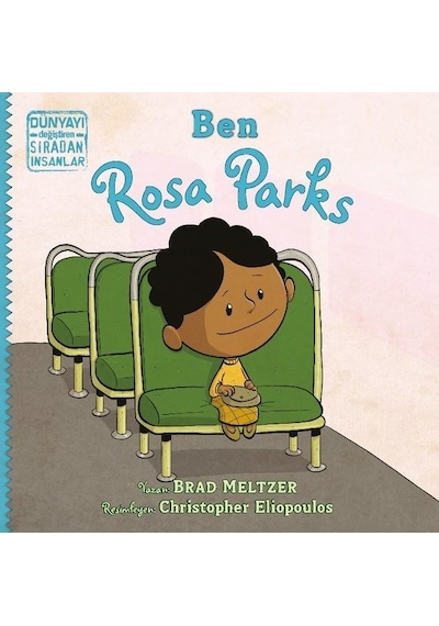 Ben Rosa Parks - Dünyayı Değiştiren Sıradan İnsanlar - Brad Meltzer - İndigo Çocuk