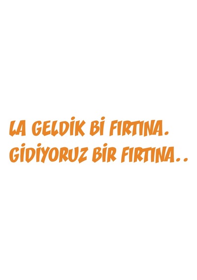 Geldik Bi Fırtına Gidiyoruz Bir Fırtına Sticker 17x17 Cm Turuncu