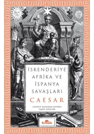 İskenderiye Afrika ve İspanya Savaşları - Gaius Julius Caesar - Kronik Kitap