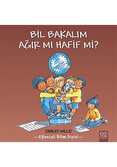 Bil Bakalım Ağır mı Hafif mi? - Shirley Willis - 1001 Çiçek