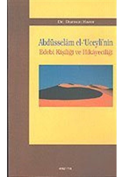 Abdüsselam el-'Uceyli'nin Edebi Kişiliği ve Hikayeciliği - Dursun Hazer - Araştırma Yayıncılık