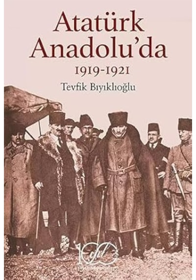 Atatürk Anadolu'da: 1919-1921 + Osmanlı Ve Avrupa: Osmanlı Devleti'nin Avrupa Tarihindeki Yeri