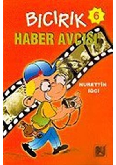 Bıcırık Haber Avcısı 6-Bıcırık Dizisi-3.Sınıf - Nurettin İğci - Bu Yayınevi