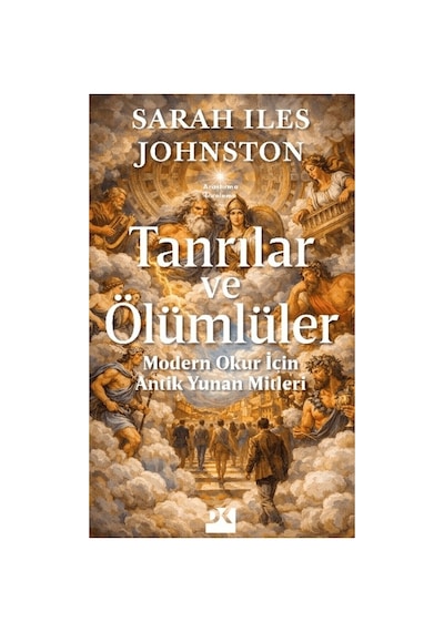 Tanrılar Ve Ölümlüler - Modern Okur İçin Antik Yunan Analizi