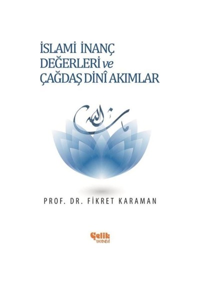 İslami İnanç Değerleri ve Çağdaş Dini Akımlar - Fikret Karaman - Çelik Yayınevi