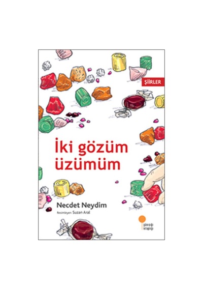 İki Gözüm Üzümüm - Necdet Neydim - Günışığı Kitaplığı