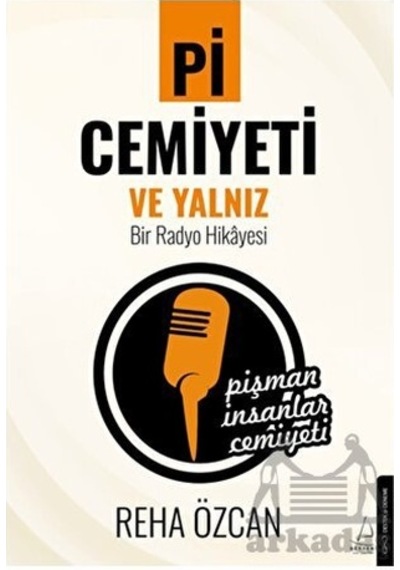Pi Cemiyeti ve Yalnız Bir Radyo Hikayesi - Reha Özcan - Destek Yayınları
