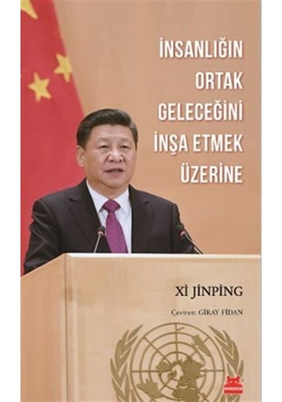 İnsanlığın Ortak Geleceğini İnşa Etmek Üzerine / Xi Jinping