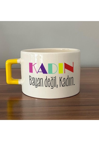 Kadın Bayan Değil Baskılı Kadınlar Günü Sarı Kulplu C Fincan