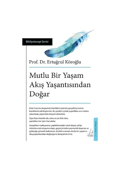Mutlu Bir Yaşam Akış Yaşantısından Doğar - Ertuğrul Köroğlu - Destek Yayınları