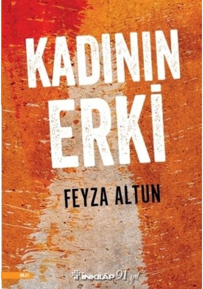 Kadının Erki  -  Feyza Altun  -  İnkılap Kitabevi