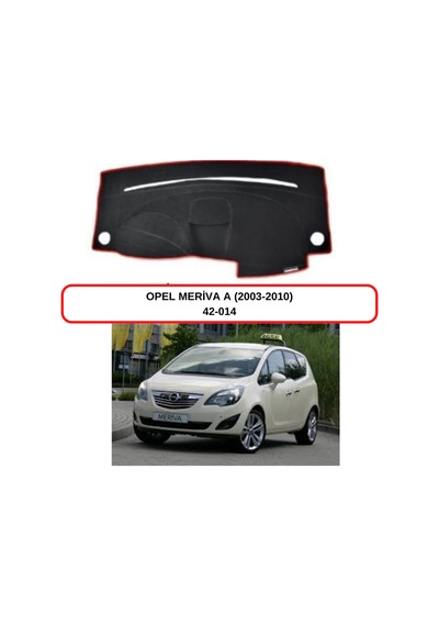 OPEL Meriva A (2003-2010) TORPİDO  KORUMASI / HALISI / ÖRTÜSÜ