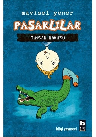 Pasaklılar Timsah Havuzu - Mavisel Yener - Bilgi Yayınevi