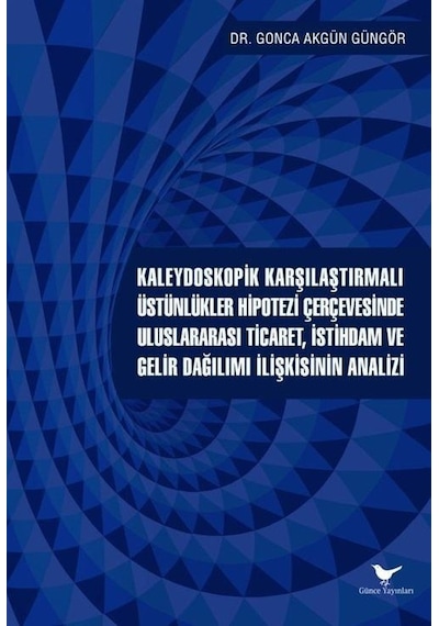 Kaleydoskopik Karşılaştırmalı Üstünlükler Hipotezi Çerçevesinde Uluslararası Ticaret İstihdam ve Gelir Dağılımı Ekonomi 46337064