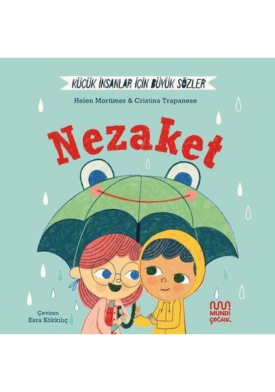 Nezaket - Küçük İnsanlar İçin Büyük Sözler - Helena Mortimer - Mundi