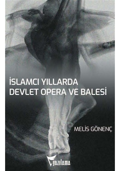 İslamcı Yıllarda Devlet Opera ve Balesi - Melis Gönenç - Yazılama