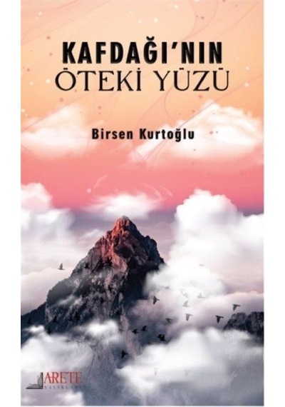 Kafdağı'nın Öteki Yüzü - Birsen Kurtoğlu - Arete Yayınları