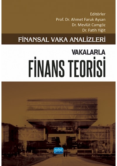Finansal Vaka Analizleri - Vakalarla Finans Teorisi- Nobel Akademik Yayıncılık
