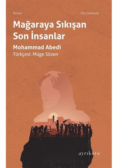 Mağaraya Sıkışan Son İnsanlar - Mohammad Abedi - Ayrıkotu Yayınları