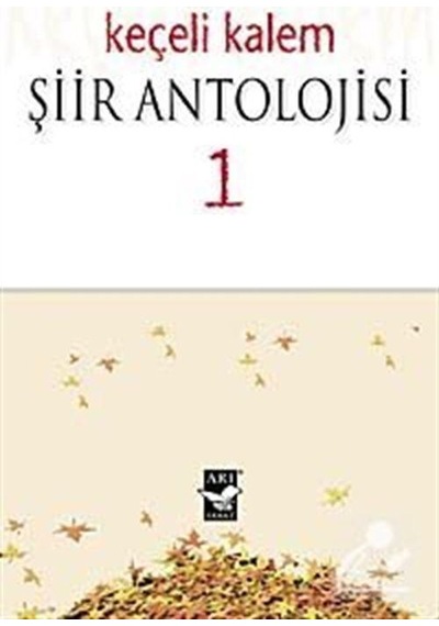 Keçeli Kalem Şiir Antolojisi 1 - Sedat Arslan -  Yıldırım Aka - Arı Sanat Yayınevi