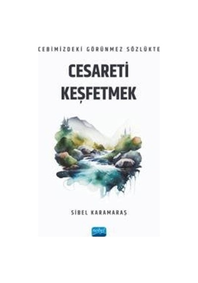 Cebimizdeki Görünmez Sözlükte Cesareti Keşfetmek - Sibel Karamaraş - Nobel Akademik Yayıncılık