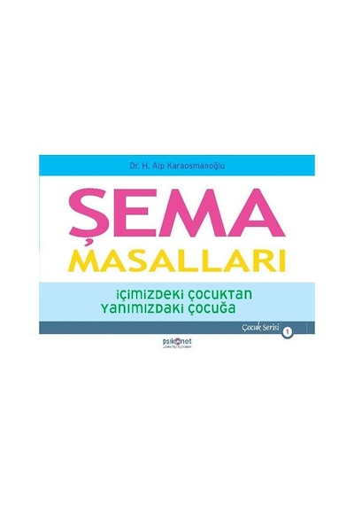 Şema Masalları-İçimizdeki Çocuktan Yanımızdaki Çocuğa - H. Alp Karaosmanoğlu - Psikonet