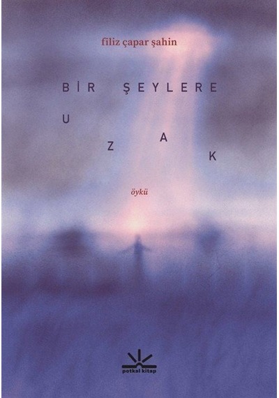 Bir Şeylere Uzak