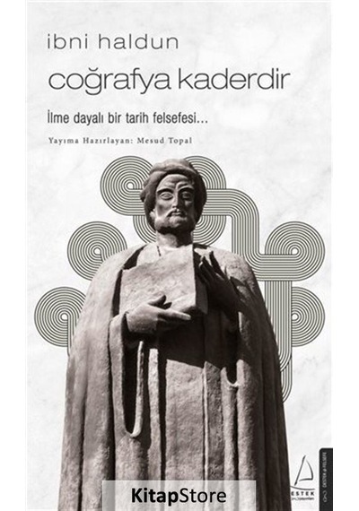 İbni Haldun - Coğrafya Kaderdir - Mesud Topal - Destek Yayınları