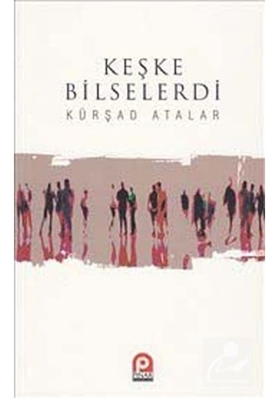 Keşke Bilselerdi / Kürşad Atalar 9789753523776