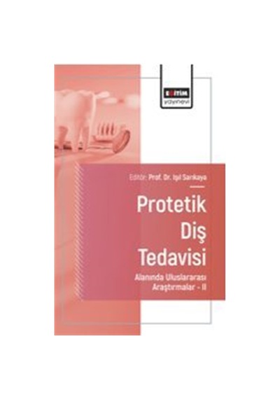 Protetik Diş Tedavisi Alanında Uluslararası Araştırmalar Iı / ...