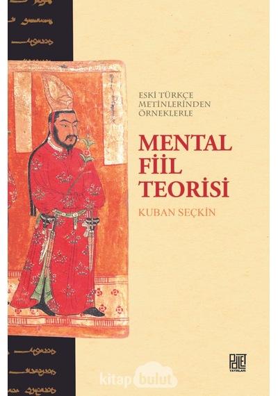 Eski Türkçe Metinlerden Örneklerle Mental Fiil Teorisi - Kuban Seçkin - Palet Yayınları