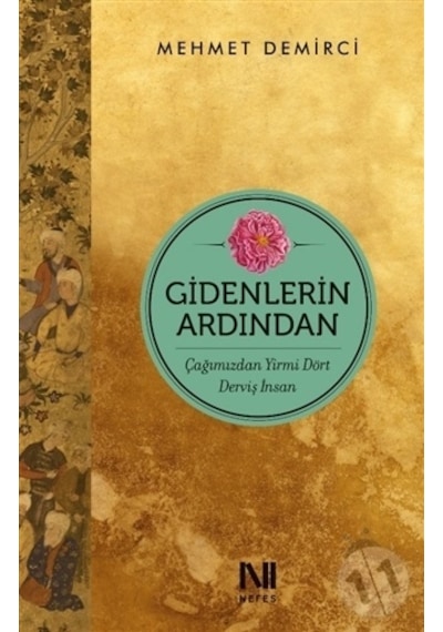 Gidenlerin Ardından-Çağımızdan Yirmi Dört Derviş İnsan - Mehmet Demirci - Nefes Yayıncılık