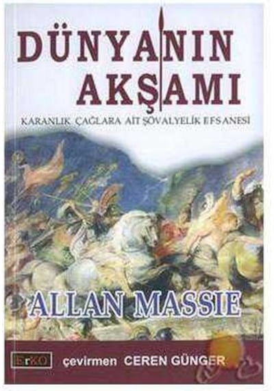 Dünyanın Akşamı Karanlık Çağlara Ait Şövalyelik Efsanesi