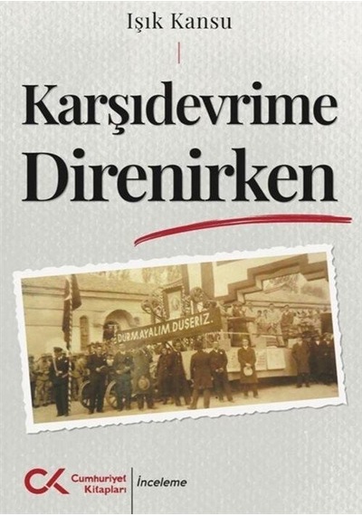 Karşıdevrime Direnirken - Işık Kansu - Cumhuriyet Kitapları