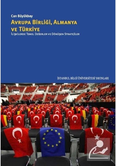Avrupa Birliği Almanya ve Türkiye - Can Büyükbay - İstanbul Bilgi Üniv.Yayınları