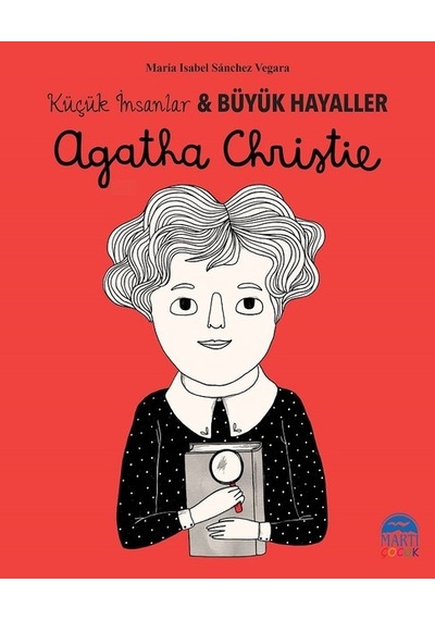 Agatha Christie-Küçük İnsanlar ve Büyük Hayaller - Maria Isabel Sánchez Vegara - Martı Yayınları