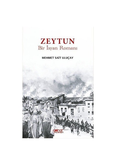 Zeytun "bir İsyan Romanı" / Mehmet Sait Uluçay