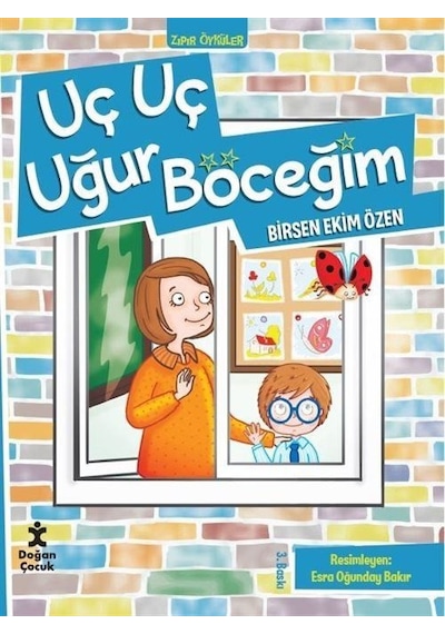 Zıpır Öyküler 1 / Uç Uç Uğur Böceğim / Birsen Ekim Özen