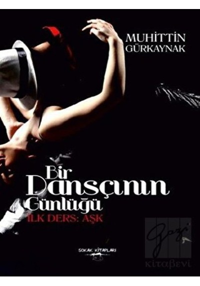Bir Dansçının Günlüğü: İlk Ders Aşk - Muhittin Gürkaynak - Sokak Kitapları Yayınları