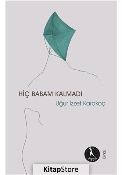 Kitapstore Hiç Babam Kalmadı / Uğur Izzet Karakoç