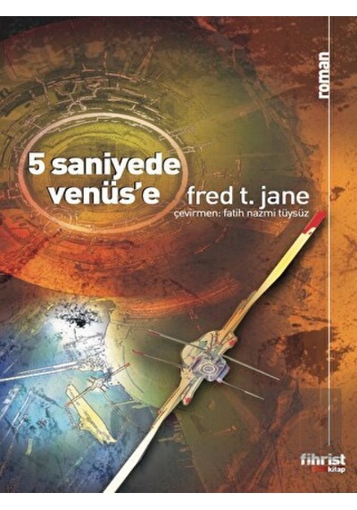 5 Saniyede Venüs'e - Fred T. Jane - Fihrist