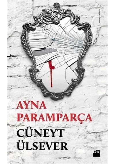 Ayna Paramparça - Cüneyt Ülsever - Doğan Kitap