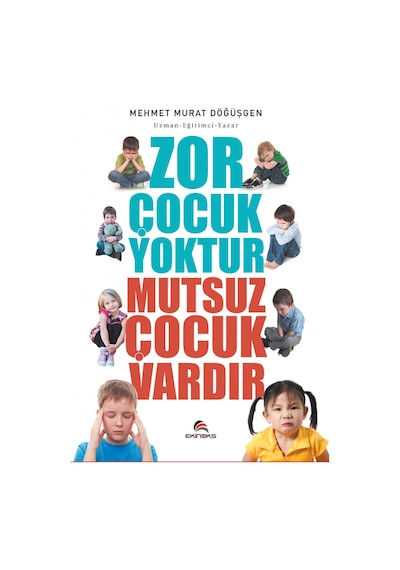 Zor Çocuk Yoktur Mutsuz Çocuk Vardır - Mehmet Murat Döğüşgen - Ekinoks