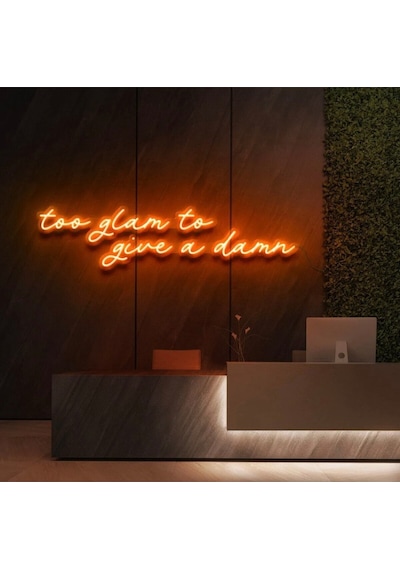 Too Glam To Give A Damn Yazılı Neon Tabela Turuncu