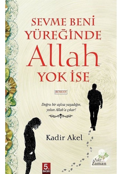 Sevme Beni Yüreğinde Allah Yok İse - Kadir Akel - Ahir Zaman