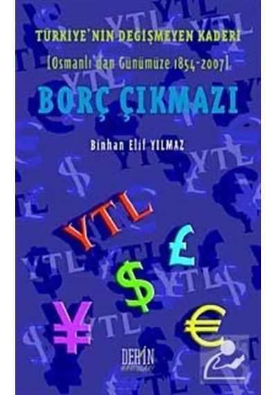 Türkiye'nin Değişmeyen Kaderi Borç Çıkmazı - Binhan Elif Yılmaz - Derin Yayınları