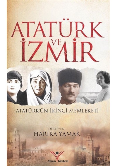 Atatürk ve İzmir- Yılmaz Basım