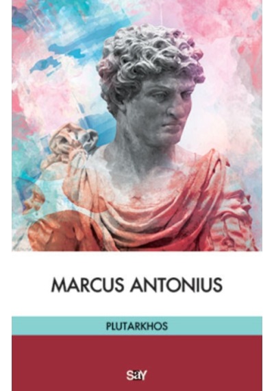 Marcus Antonius - Plutarkhos - Say Yayınları