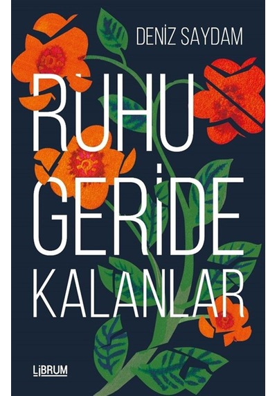 Ruhu Geride Kalanlar / Deniz Saydam