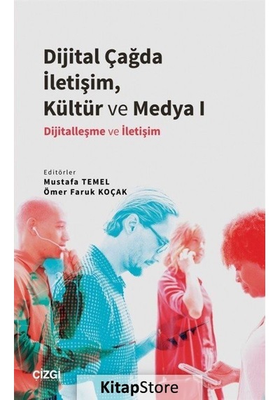 Dijital Çağda İletişim, Kültür ve Medya I / Mustafa Temel